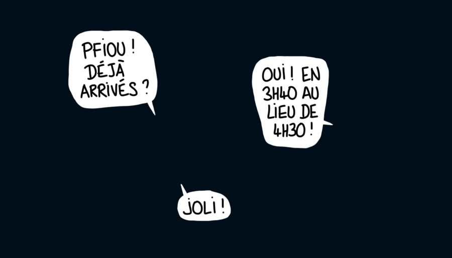 Dessin : Déjà arrivés ? Oui, en 3h40 seulement !