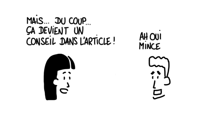 Dessin : Mais du coup ça devient un conseil dans l'article ? Ah oui mince...